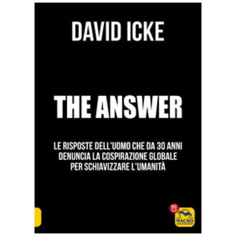David Icke - The Answer. La Risposta. Le Risposte Dell'uomo Che Da 30 Anni Denuncia La Cospirazione Globale Per Schiavizzare L'umanità - Foto 1