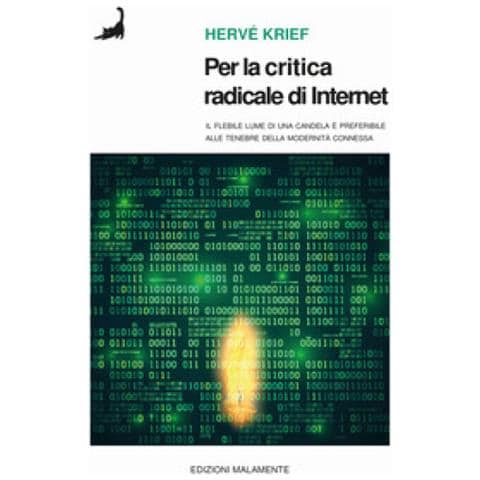 Hervé Krief - Per la critica radicale di Internet. Il flebile lume di candela è preferibile alle tenebre della modernità connessa - Foto 1
