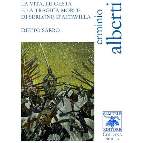 Erminio Alberti - La vita, le gesta e la tragica morte di Serlone d'Altavilla detto Sarro - Foto 1
