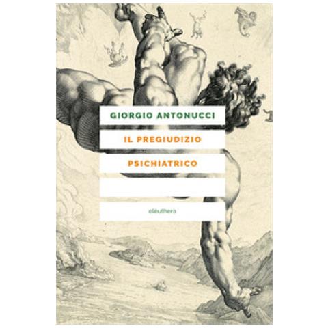 Giorgio Antonucci - Il Pregiudizio Psichiatrico - Foto 1