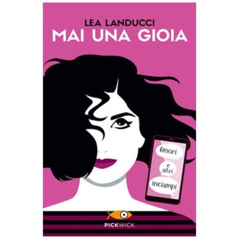 Lea Landucci - Mai Una Gioia. Amori E Altri Inciampi - Foto 1