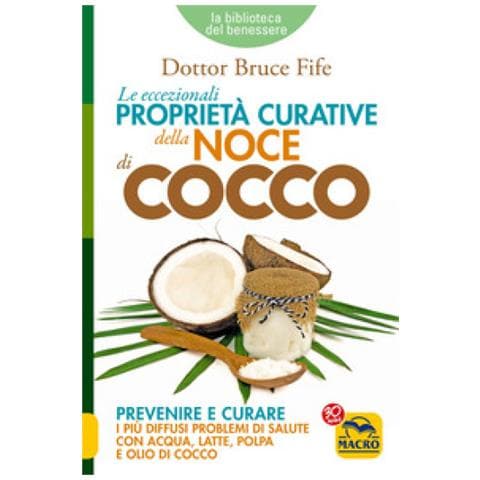Bruce Fife - Le eccezionali proprietà curative della noce di cocco. Prevenire e curare i più diffusi problemi di salute con acqua, latte, polpa e olio di cocco - Foto 1