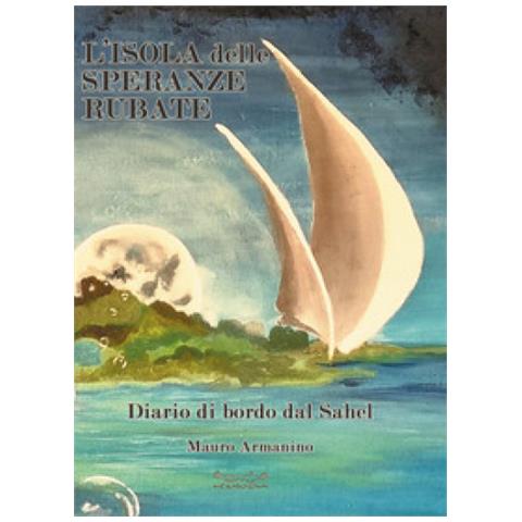Mauro Armanino - L'isola Delle Speranze Rubate. Diario Di Bordo Dal Sahel - Foto 1