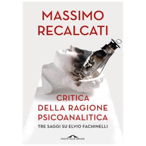 Massimo Recalcati - Critica Della Ragione Psicoanalitica. Tre Saggi Su Elvio Fachinelli - Foto 1
