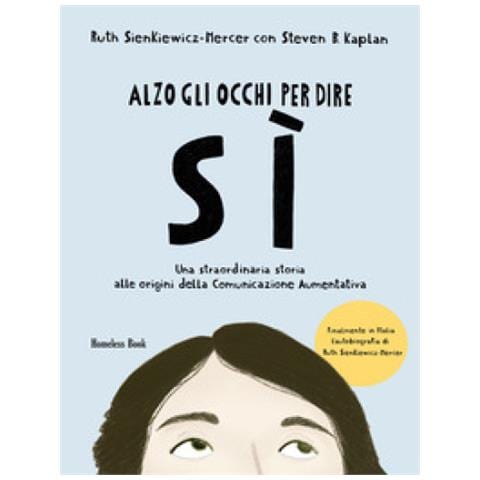 Ruth Sienkiewicz-Mercer - Alzo gli occhi per dire sì. Una straordinaria storia alle origini della Comunicazione Aumentativa - Foto 1