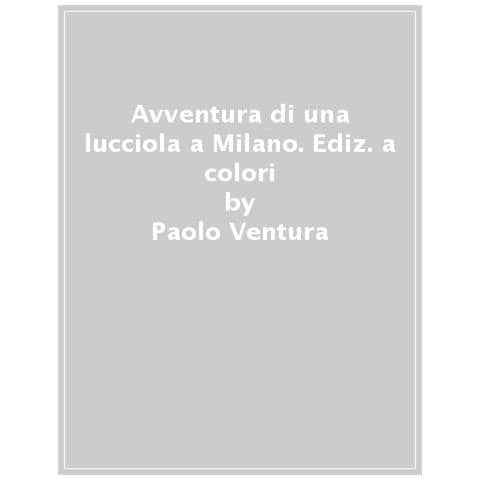 Paolo Ventura - Avventura Di Una Lucciola A Milano. Ediz. A Colori - Foto 1