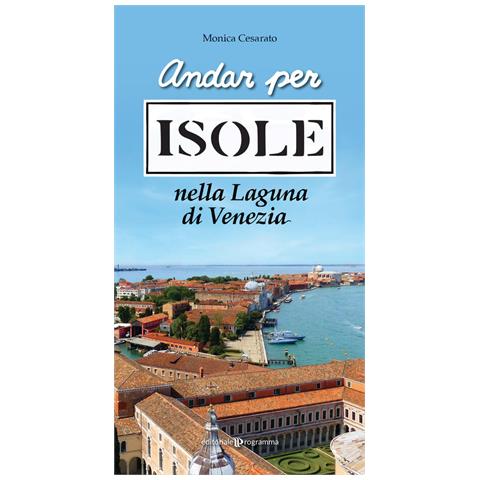 Monica Cesarato - Andar per isole nella Laguna di Venezia - Foto 1