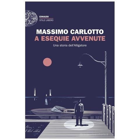 Massimo Carlotto - A esequie avvenute. Una storia dell'Alligatore - Foto 1