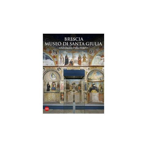 Francesca Morandini - Brescia Museo di Santa Giulia. Un viaggio nel tempo - Foto 1