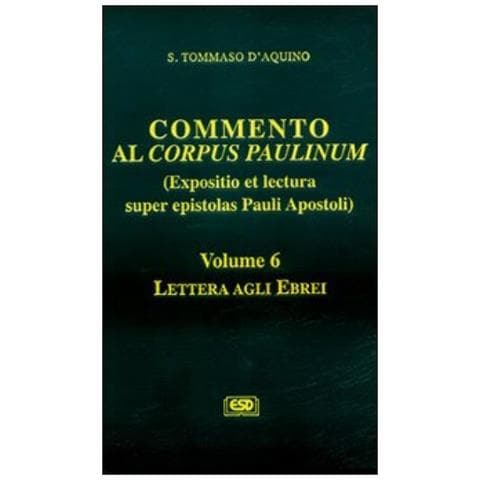 d'Aquino (san) Tommaso - Commento al Corpus Paulinum (expositio et lectura super epistolas Pauli apostoli). Vol. 6: Lettera agli Ebrei - Foto 1