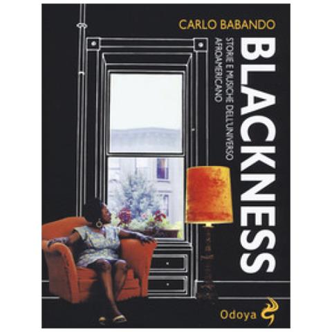 Carlo Babando - Blackness. Storie E Musiche Dell'universo Afroamericano - Foto 1