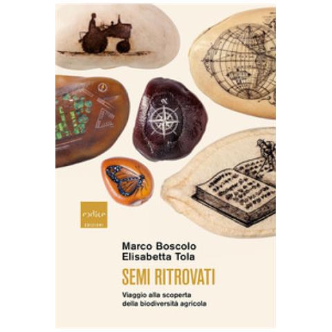 Marco Boscolo - Semi ritrovati. Viaggio alla scoperta della biodiversità agricola - Foto 1
