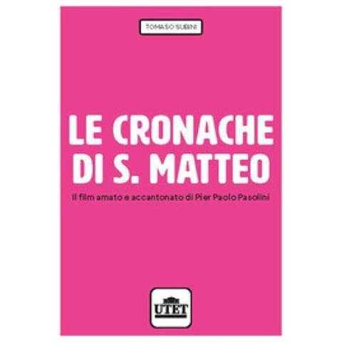 Tomaso Subini - Le Cronache Di S. Matteo. Il Film Amato E Accantonato Di Pier Paolo Pasolini - Foto 1