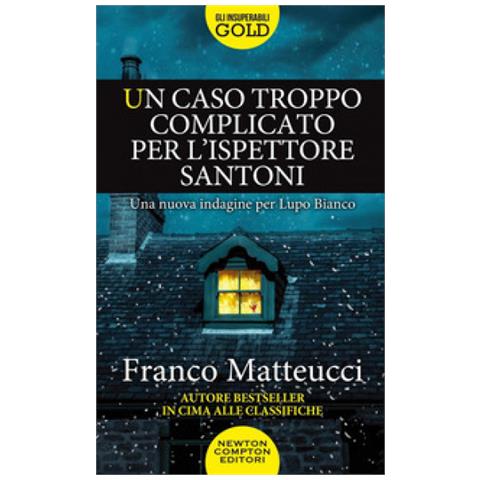 Franco Matteucci - Un Caso Troppo Complicato Per L'ispettore Santoni - Foto 1
