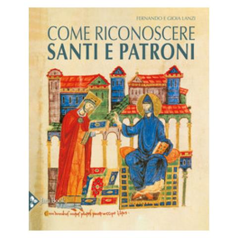 Fernando Lanzi, Gioia Lanzi - Come Riconoscere Santi E Patroni. Ediz. A Colori - Foto 1