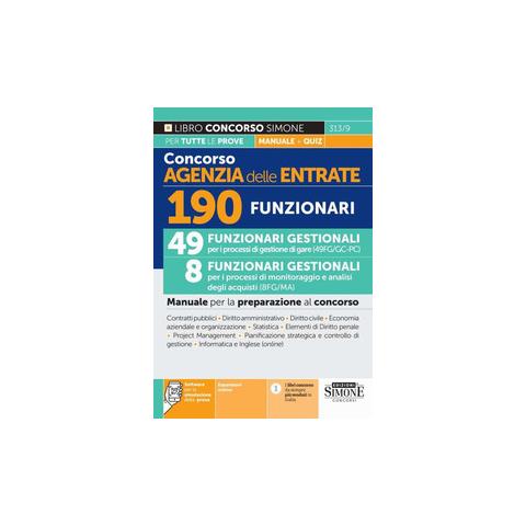 Concorso Agenzia delle Entrate. 190 funzionari. 49 funzionari gestionali per i processi di gestione gare (49FG /GC - PC). 8 funzionari gestionali per i processi di monitoraggio e analisi degli acquisti (8FG /MA). Manuale per la preparazione al concorso. Con espansione online. Con software di simulazione - Foto 1