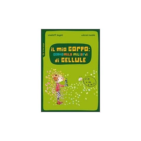 Laurent Degos - Il mio corpo: centomila miliardi di cellule - Foto 1