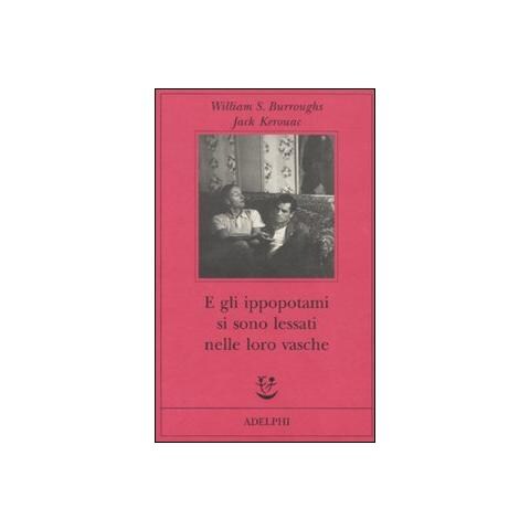 William Burroughs - E gli ippopotami si sono lessati nelle loro vasche - Foto 1