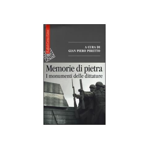 G. P. Piretto - Memorie di pietra. I monumenti delle dittature - Foto 1