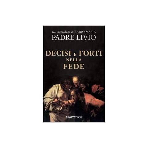 Livio Fanzaga - Decisi e forti nella fede - Foto 1