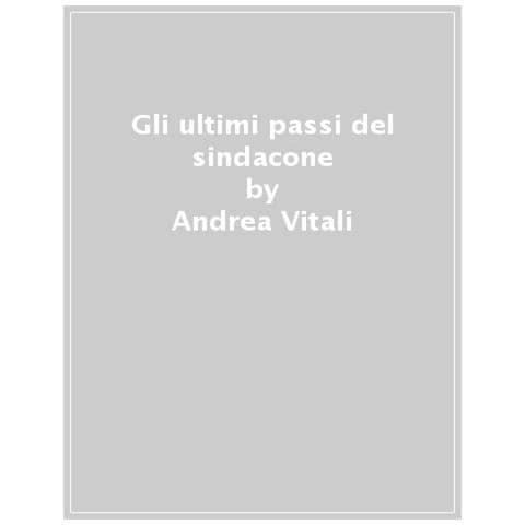 Andrea Vitali - Gli Ultimi Passi Del Sindacone - Foto 1