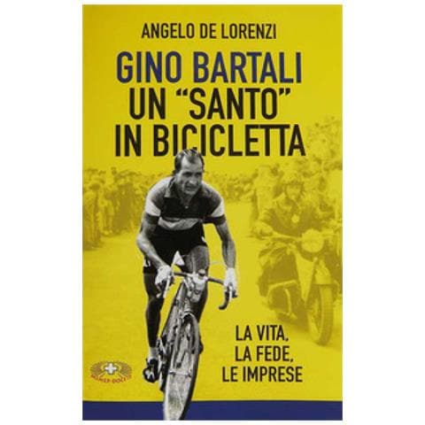 Angelo De Lorenzi - Gino Bartali Un «santo» In Bicicletta. La Vita, La Fede, Le Imprese. Nuova Ediz. - Foto 1