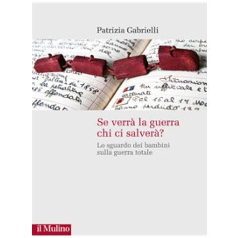 Patrizia Gabrielli - Se Verrà La Guerra Chi Ci Salverà? Lo Sguardo Dei Bambini Sulla Guerra Totale - Foto 2