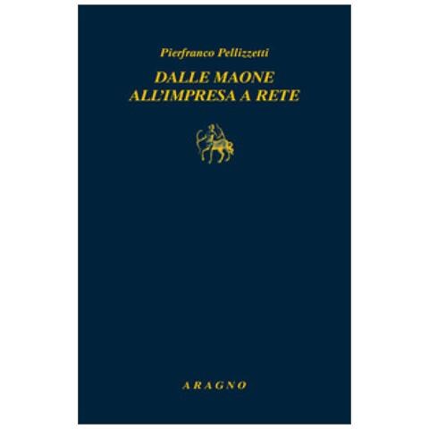 Pierfranco Pellizzetti - Dalle Maone All'impresa A Rete - Foto 1