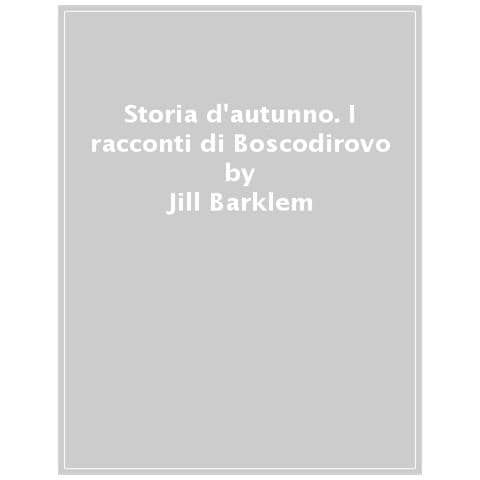 Jill Barklem - Storia D'autunno. I Racconti Di Boscodirovo. Ediz. Illustrata Duxe - Foto 1