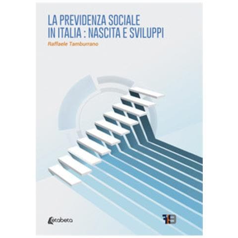 Raffaele Tamburrano - La Previdenza Sociale In Italia: Nascita E Sviluppi - Foto 1