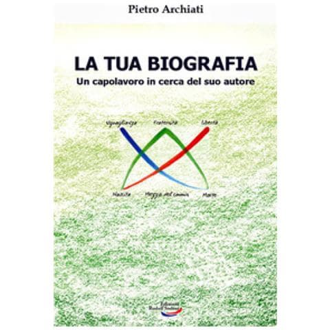 Pietro Archiati - La Tua Biografia. Un Capolavoro In Cerca Del Suo Autore - Foto 1