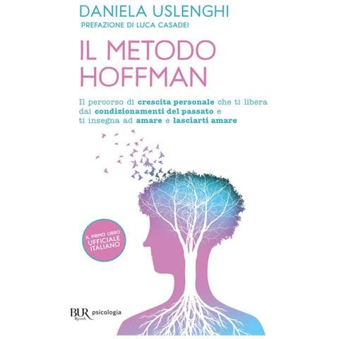 Daniela Uslenghi - Il metodo Hoffman. Il percorso di crescita personale che ti libera dai condizionamenti del passato e ti insegna ad amare e lasciarti amare - Foto 1