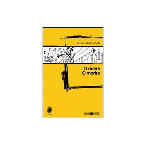 Barbara Garlaschelli - O ridere o morire - Foto 1
