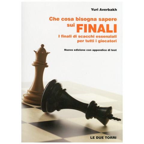 Yuri Averbakh - Che cosa bisogna sapere sui finali. I finali di scacchi essenziali per tutti i giocatori - Foto 2