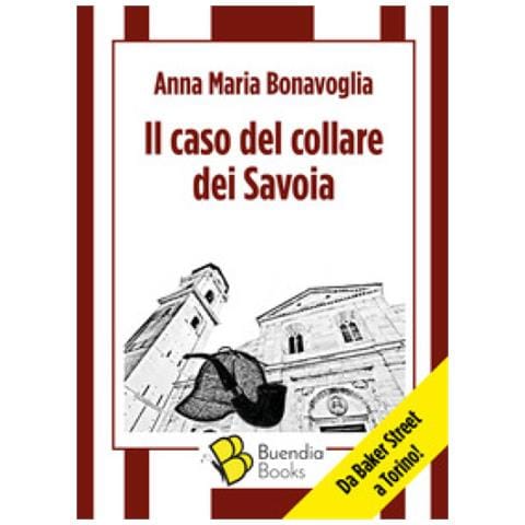 Anna Maria Bonavoglia - Il Caso Del Collare Dei Savoia - Foto 1