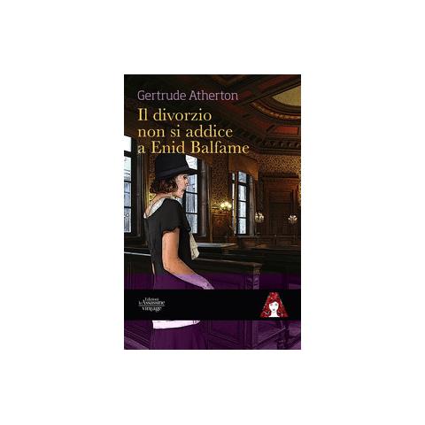 Gertrude Atherton - Il Divorzio Non Si Addice A Enid Balfame - Foto 2