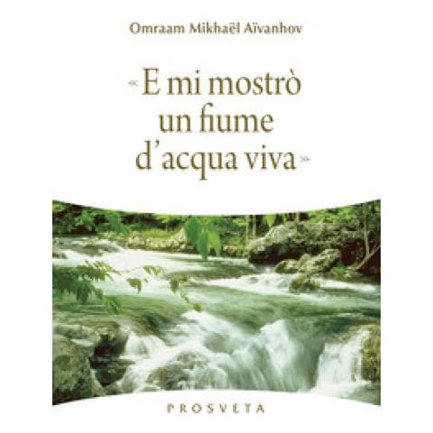 Omraam Mikhaël Aïvanhov - E Mi Mostrò Un Fiume Di Acqua Viva - Foto 1