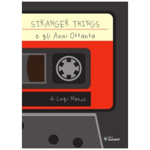 Luigi Manzo - Stranger Things E Gli Anni Ottanta - Foto 1