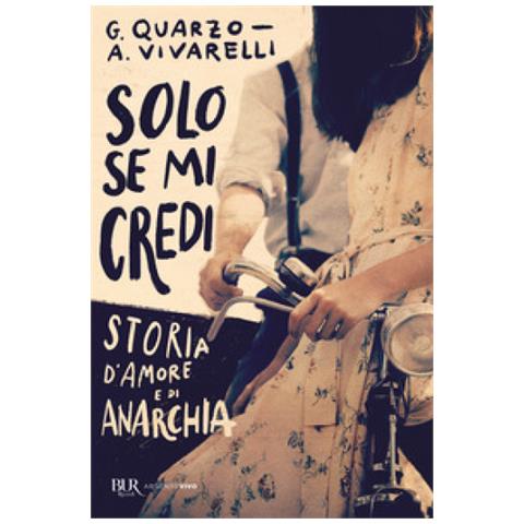 Guido Quarzo - Solo se mi credi. Storia d'amore e di anarchia - Foto 1