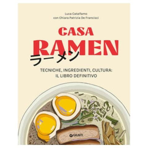 Luca Catalfamo - Casa ramen. Tecniche, ingredienti, cultura: il libro definitivo - Foto 1