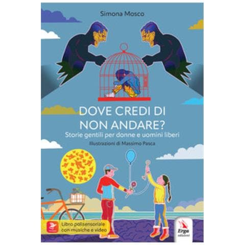 Simona Mosco - Dove Credi Di Non Andare? Storie Gentili Per Donne E Uomini Liberi - Foto 1