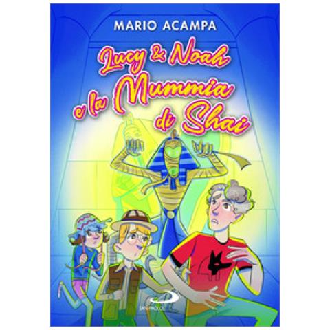 Mario Acampa - Lucy &amp. Noah E La Mummia Di Shai - Foto 1