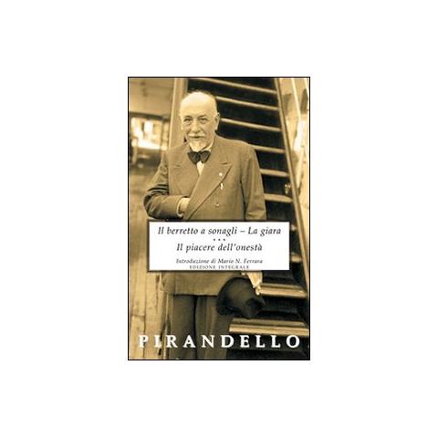 Luigi Pirandello - Il berretto a sonagli-La giara-Il piacere dell'onestà - Foto 1
