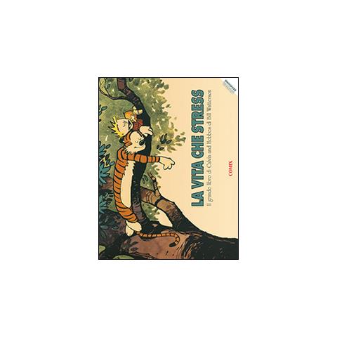 Bill Watterson - La vita che stress. Il grande libro di Calvin and Hobbes. Nuova ediz. - Foto 1