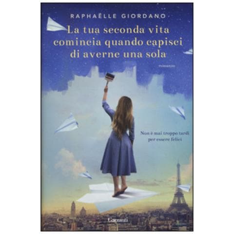 Raphaëlle Giordano - La tua seconda vita comincia quando capisci di averne una sola - Foto 1