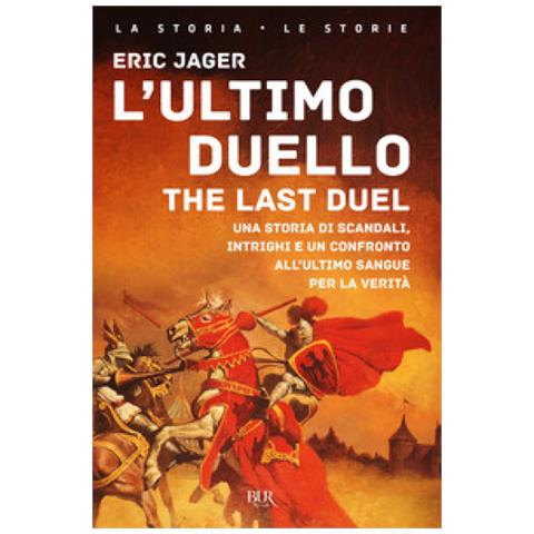 Eric Jager - L'ultimo Duello. The Last Duel. Una Storia Di Scandali, Intrighi E Un Confronto All'ultimo Sangue Per La Verità - Foto 1