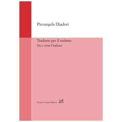Pierangela Diadori - Tradurre Per Il Turismo. Da E Verso L'italiano - Foto 1