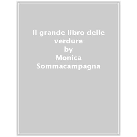 Monica Sommacampagna - Il Grande Libro Delle Verdure - Foto 1
