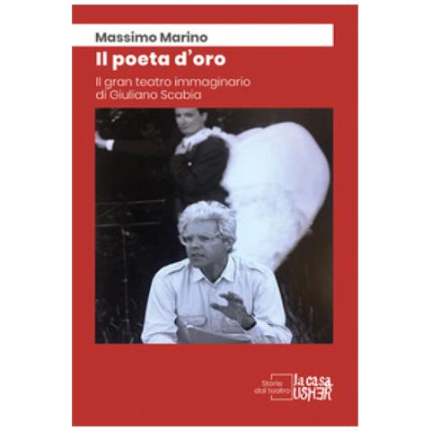 Massimo Marino - Il Poeta D'oro. Il Gran Teatro Immaginario Di Giuliano Scabia - Foto 1