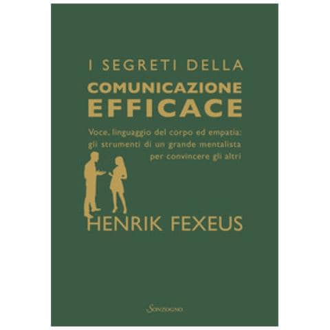 Henrik Fexeus - I Segreti Della Comunicazione Efficace. Voce, Linguaggio Del Corpo Ed Empatia: Gli Strumenti Di Un Grande Mentalista Per Convincere Gli Altri - Foto 1